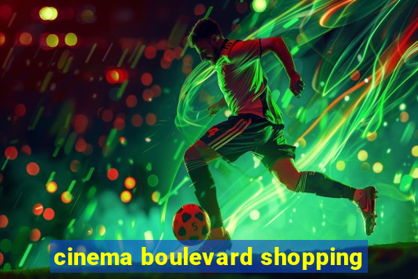 cinema boulevard shopping